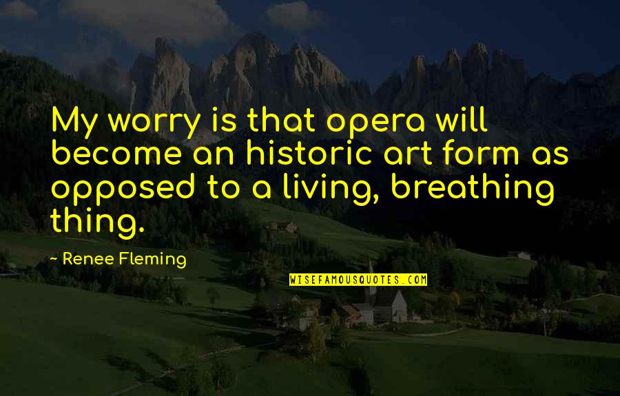Sulung Nomosatryo Quotes By Renee Fleming: My worry is that opera will become an