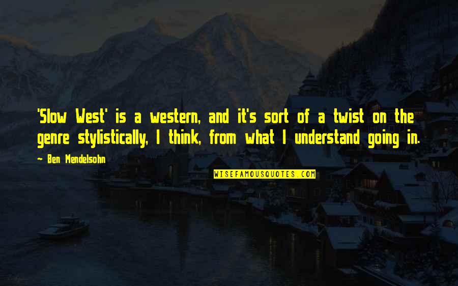 Sulung Poniman Quotes By Ben Mendelsohn: 'Slow West' is a western, and it's sort Sulung Poniman Quotes By Ben Mendelsohn: 'Slow West' is a western, and it's sort