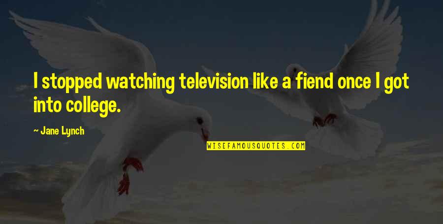 Sulung Poniman Quotes By Jane Lynch: I stopped watching television like a fiend once