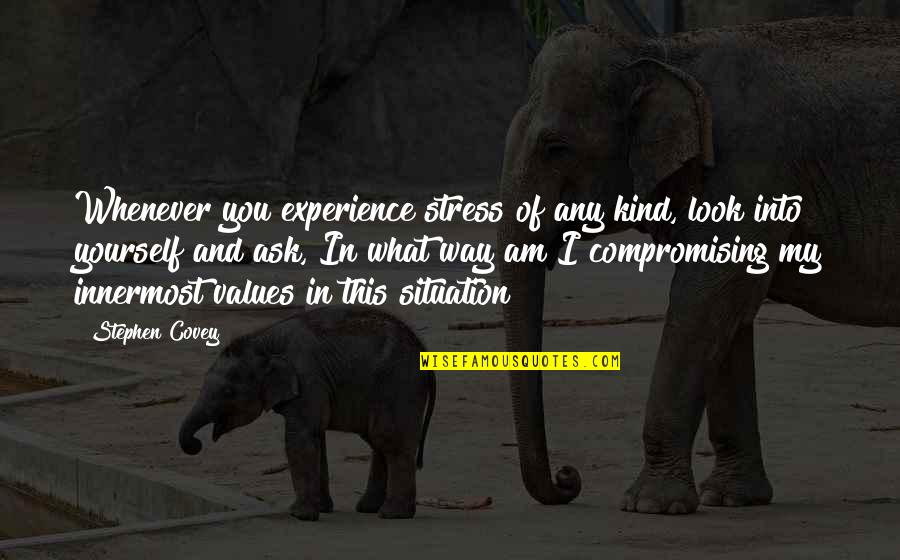 Sulva Sutra Quotes By Stephen Covey: Whenever you experience stress of any kind, look Sulva Sutra Quotes By Stephen Covey: Whenever you experience stress of any kind, look