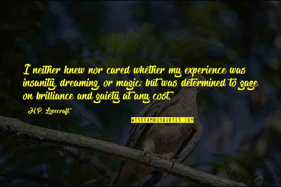 Sulyap Song Quotes By H.P. Lovecraft: I neither knew nor cared whether my experience Sulyap Song Quotes By H.P. Lovecraft: I neither knew nor cared whether my experience