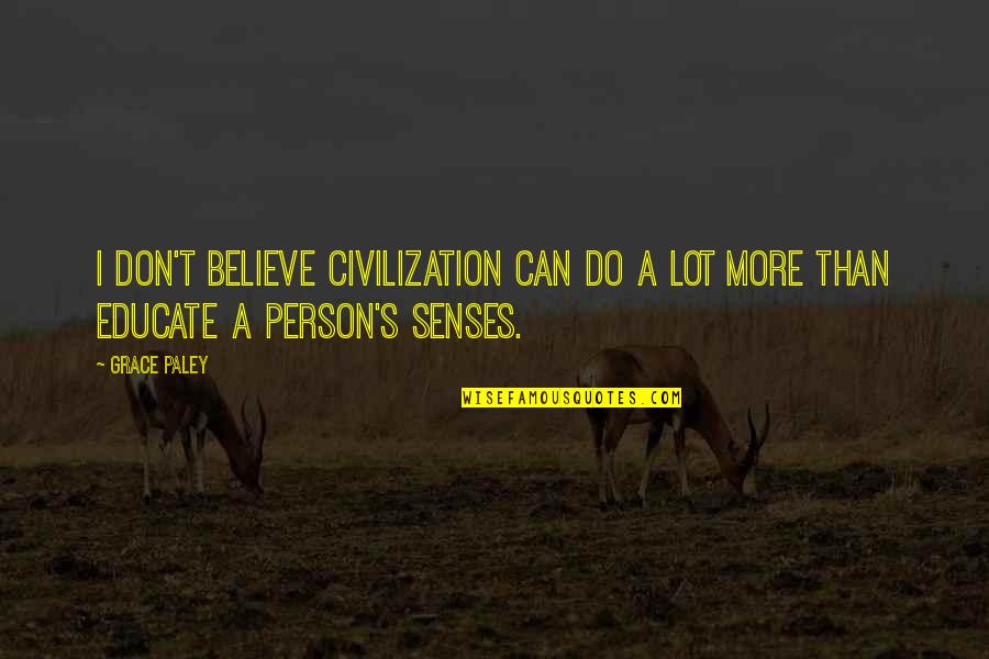 Sulzberger Trucking Quotes By Grace Paley: I don't believe civilization can do a lot