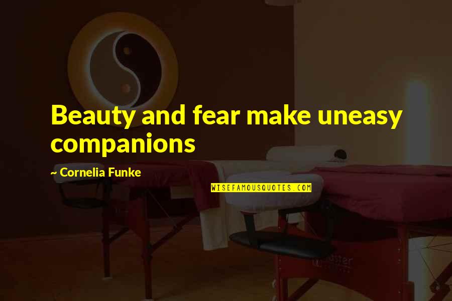 Sum Good Quotes By Cornelia Funke: Beauty and fear make uneasy companions