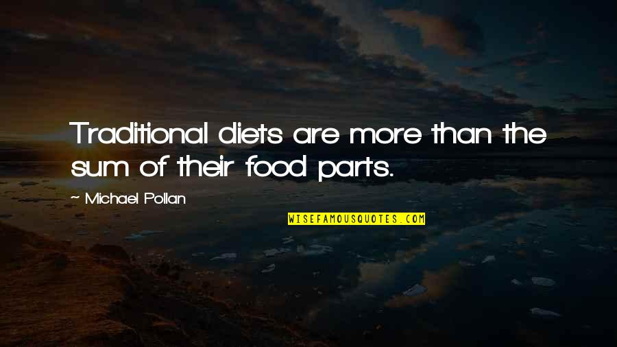 Sum Of Parts Quotes By Michael Pollan: Traditional diets are more than the sum of