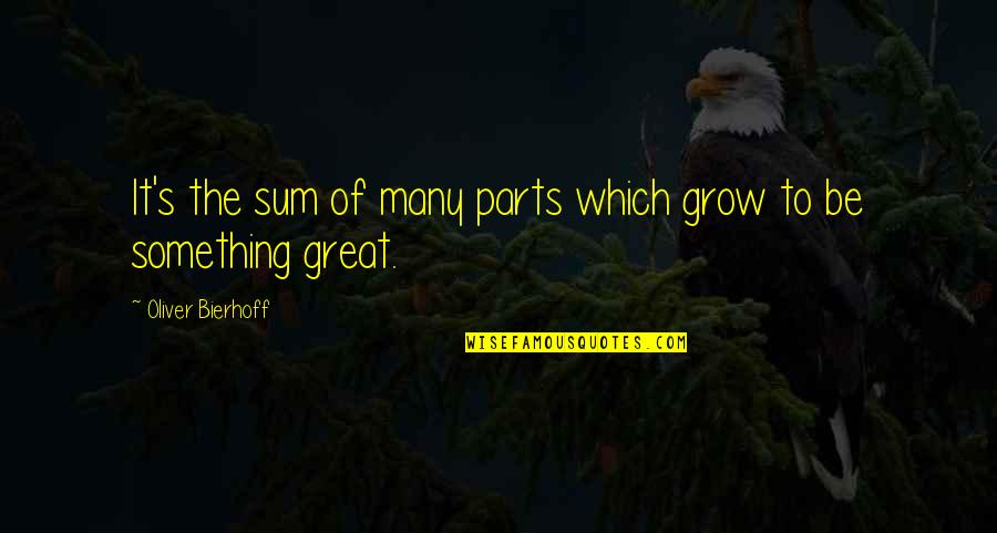 Sum Of Parts Quotes By Oliver Bierhoff: It's the sum of many parts which grow