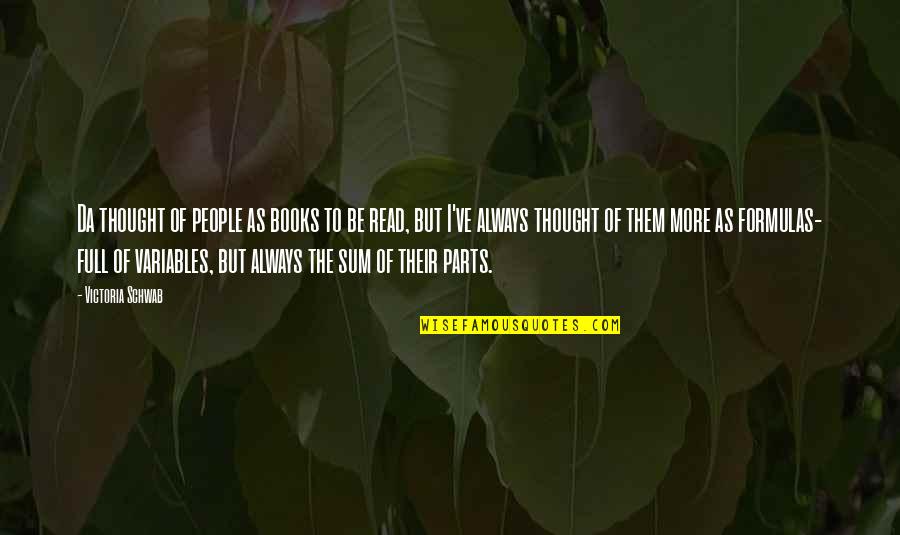 Sum Of Parts Quotes By Victoria Schwab: Da thought of people as books to be