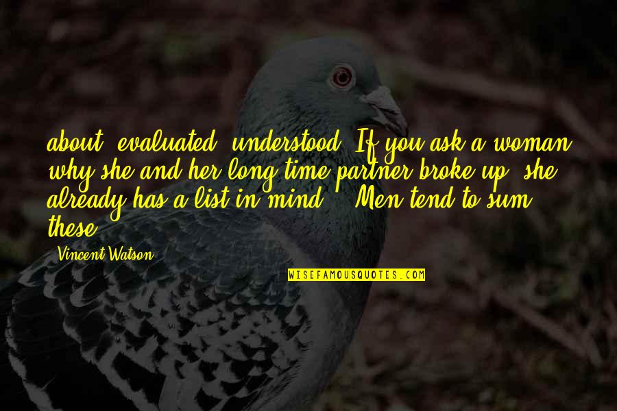 Sum Up Quotes By Vincent Watson: about, evaluated, understood. If you ask a woman