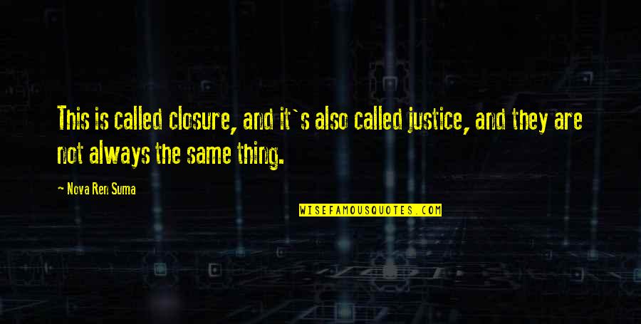 Suma Quotes By Nova Ren Suma: This is called closure, and it's also called