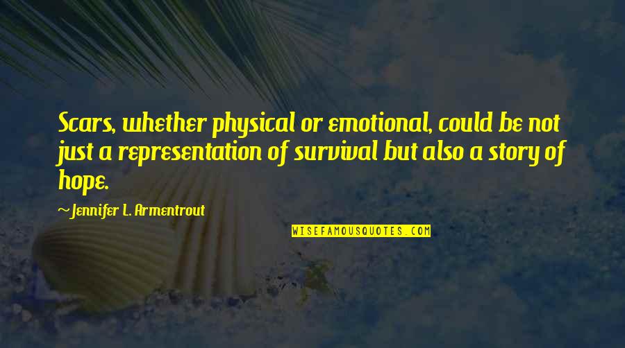 Sumach Quotes By Jennifer L. Armentrout: Scars, whether physical or emotional, could be not Sumach Quotes By Jennifer L. Armentrout: Scars, whether physical or emotional, could be not