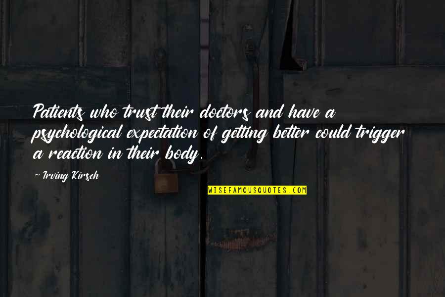 Sumaher Quotes By Irving Kirsch: Patients who trust their doctors and have a