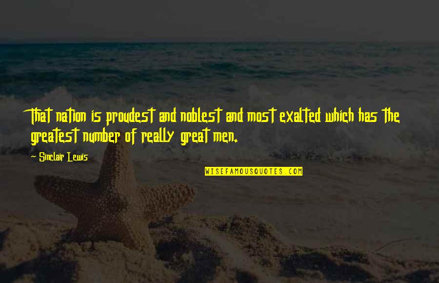 Sumalindo Quotes By Sinclair Lewis: That nation is proudest and noblest and most Sumalindo Quotes By Sinclair Lewis: That nation is proudest and noblest and most