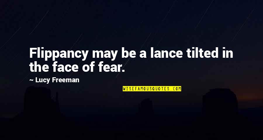Sumamente Definicion Quotes By Lucy Freeman: Flippancy may be a lance tilted in the