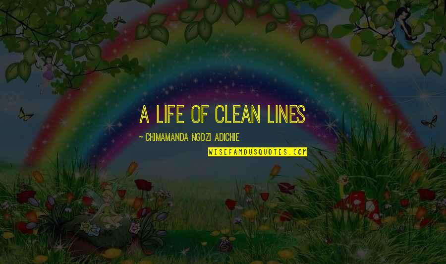 Sumana Gangi Quotes By Chimamanda Ngozi Adichie: A life of clean lines