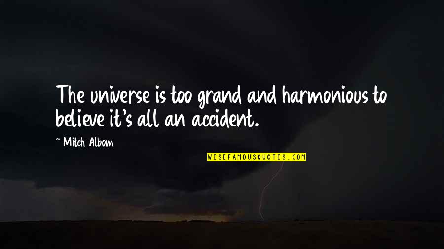 Sumana Gomas Quotes By Mitch Albom: The universe is too grand and harmonious to