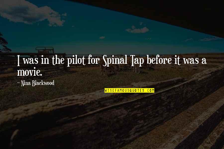 Sumann Parents Quotes By Nina Blackwood: I was in the pilot for Spinal Tap Sumann Parents Quotes By Nina Blackwood: I was in the pilot for Spinal Tap