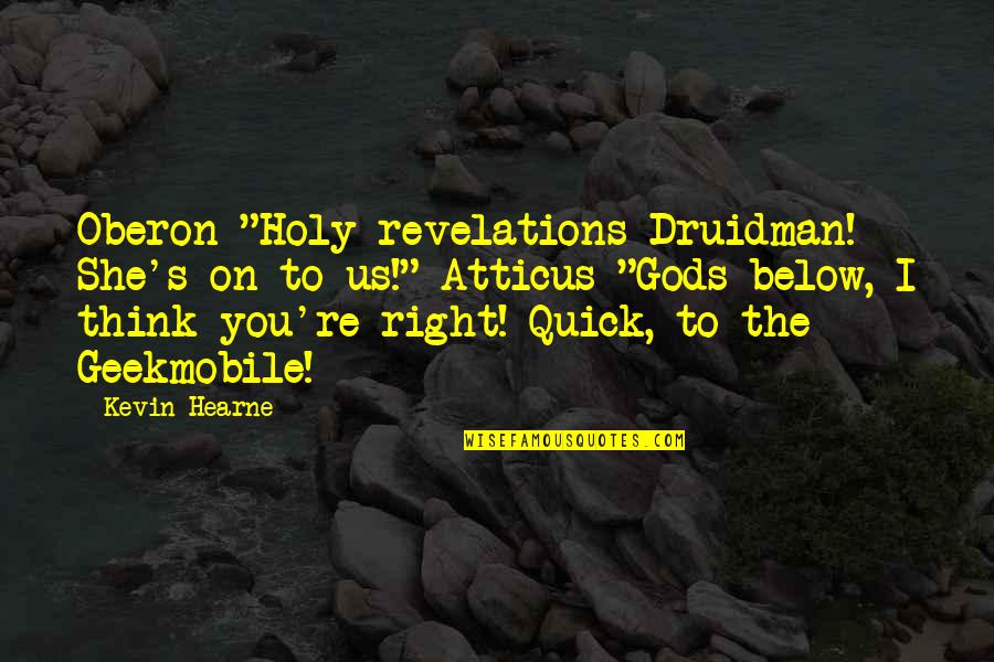 Sumara Hospitality Quotes By Kevin Hearne: Oberon "Holy revelations Druidman! She's on to us!"