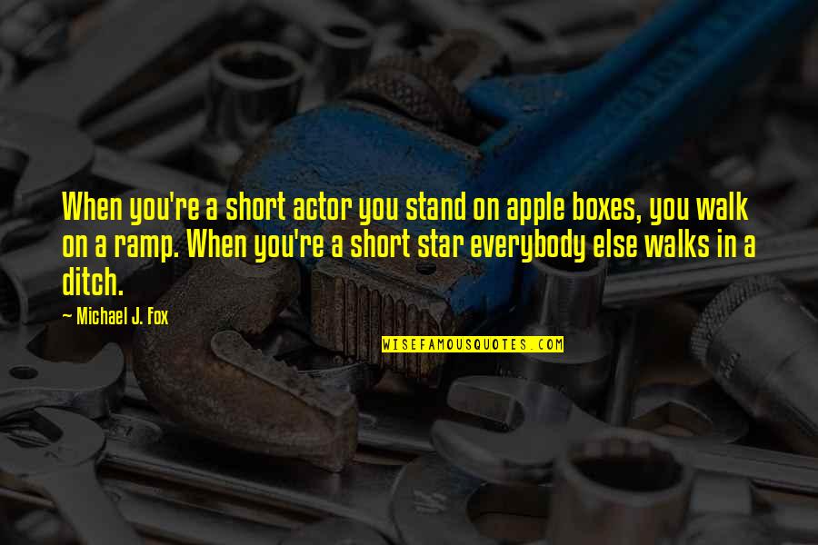 Sumas Quotes By Michael J. Fox: When you're a short actor you stand on