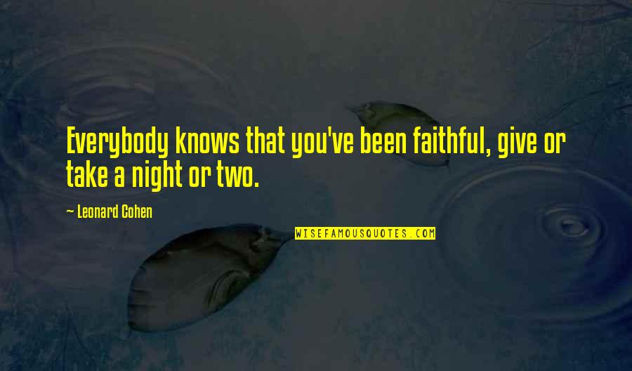 Sumasagot Kpa Quotes By Leonard Cohen: Everybody knows that you've been faithful, give or