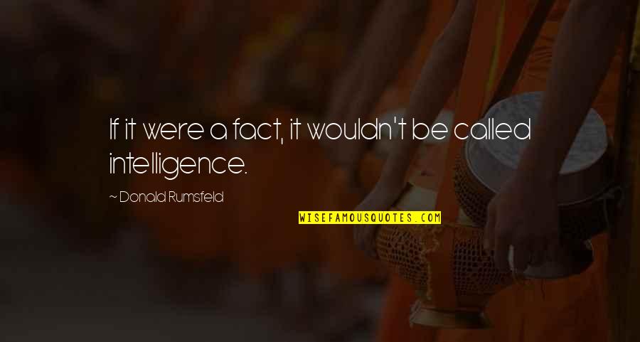 Sumasagot Sa Quotes By Donald Rumsfeld: If it were a fact, it wouldn't be Sumasagot Sa Quotes By Donald Rumsfeld: If it were a fact, it wouldn't be