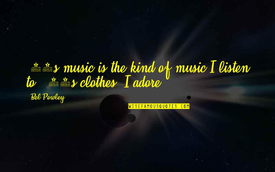 Sumatera Ekspres Quotes By Bel Powley: '70s music is the kind of music I