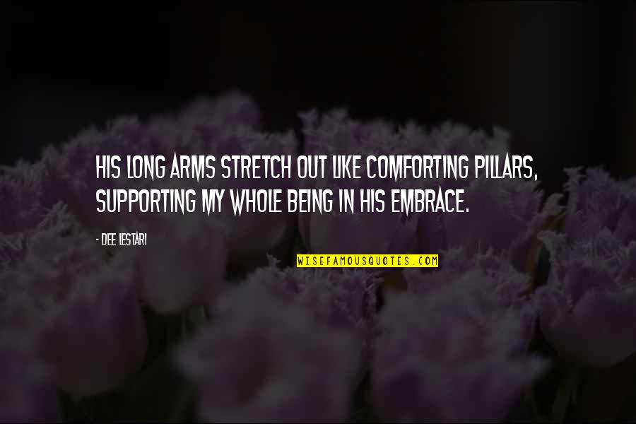 Sumaya 369 Quotes By Dee Lestari: His long arms stretch out like comforting pillars, Sumaya 369 Quotes By Dee Lestari: His long arms stretch out like comforting pillars,