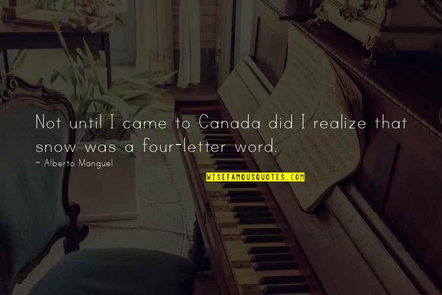 Sumbal Janjua Quotes By Alberto Manguel: Not until I came to Canada did I