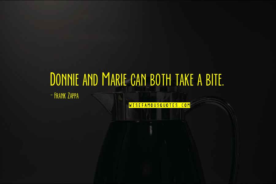Sumbal Janjua Quotes By Frank Zappa: Donnie and Marie can both take a bite.