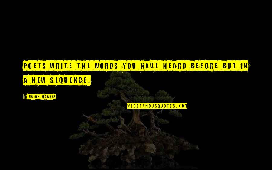 Sumergeme Quotes By Brian Harris: Poets write the words you have heard before
