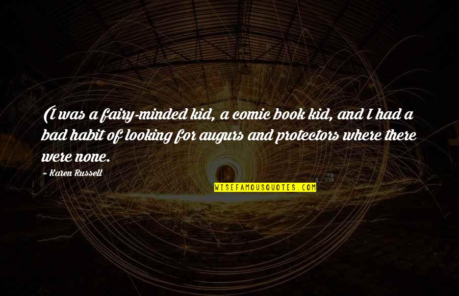 Sumeru Herbs Quotes By Karen Russell: (I was a fairy-minded kid, a comic book Sumeru Herbs Quotes By Karen Russell: (I was a fairy-minded kid, a comic book