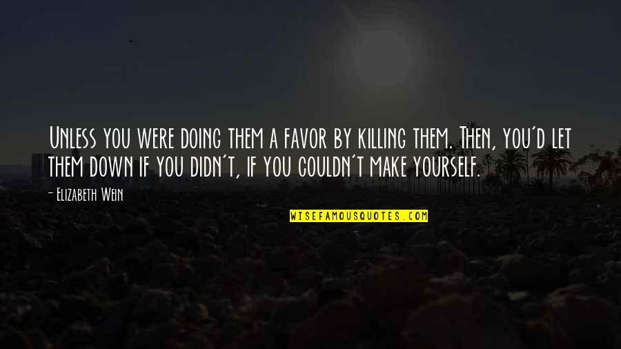 Sumeru Parvat Quotes By Elizabeth Wein: Unless you were doing them a favor by Sumeru Parvat Quotes By Elizabeth Wein: Unless you were doing them a favor by