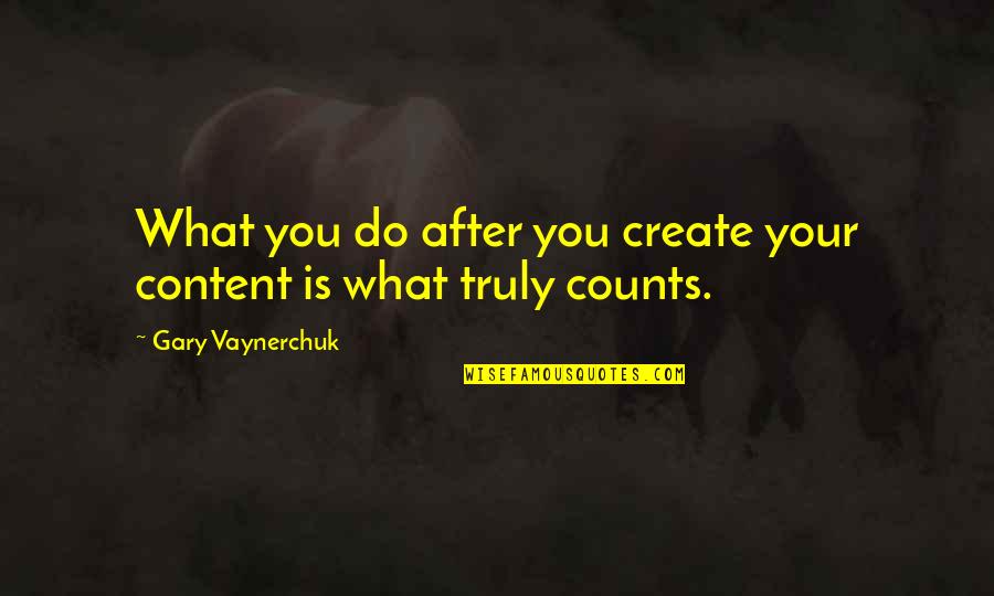 Sumesh And Ramesh Quotes By Gary Vaynerchuk: What you do after you create your content