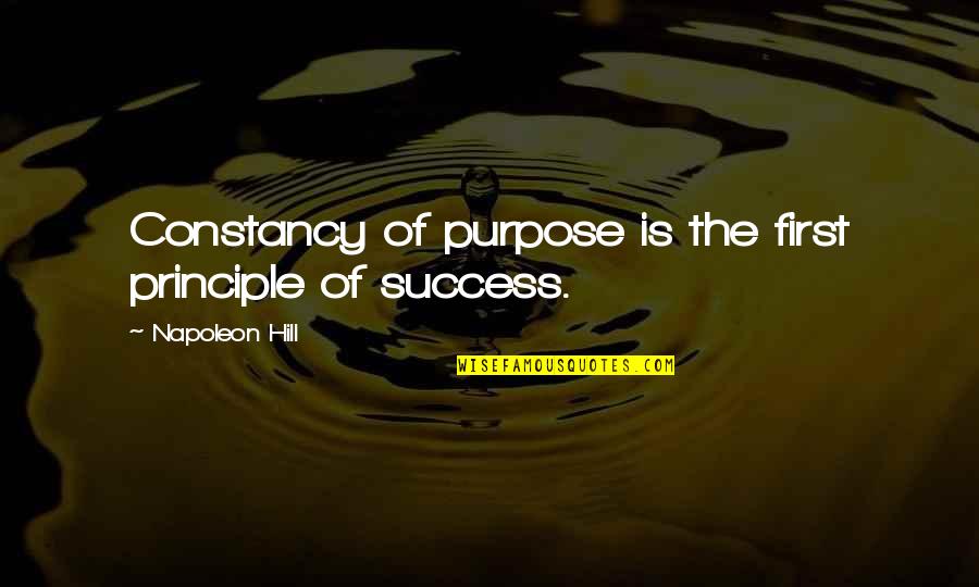 Sumeta Afzal Quotes By Napoleon Hill: Constancy of purpose is the first principle of