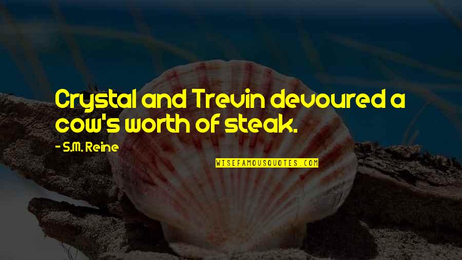 Sumido Quotes By S.M. Reine: Crystal and Trevin devoured a cow's worth of Sumido Quotes By S.M. Reine: Crystal and Trevin devoured a cow's worth of