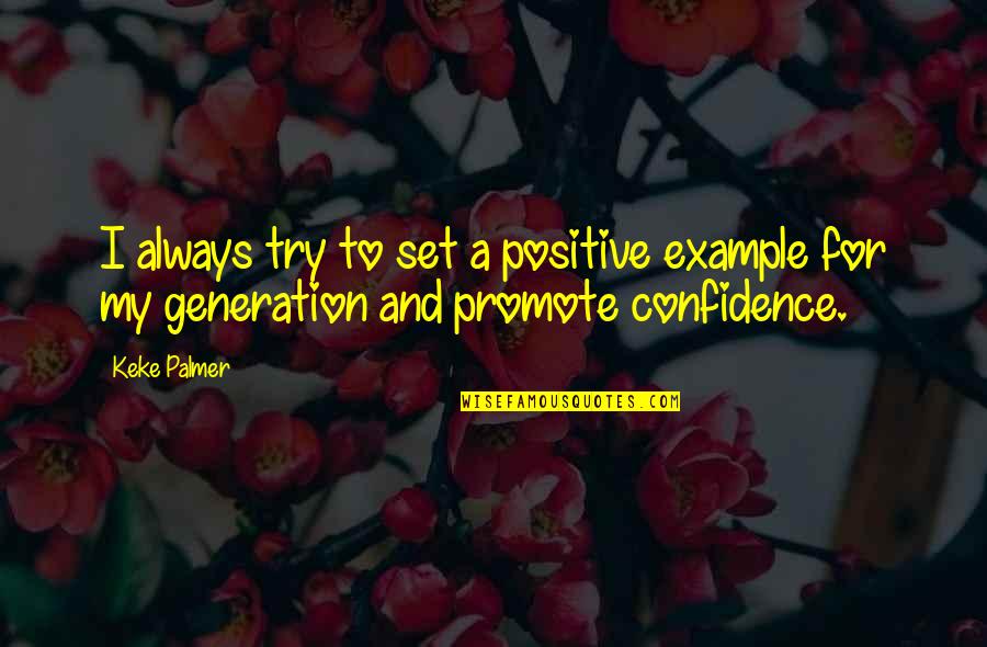 Sumie Paintings Quotes By Keke Palmer: I always try to set a positive example