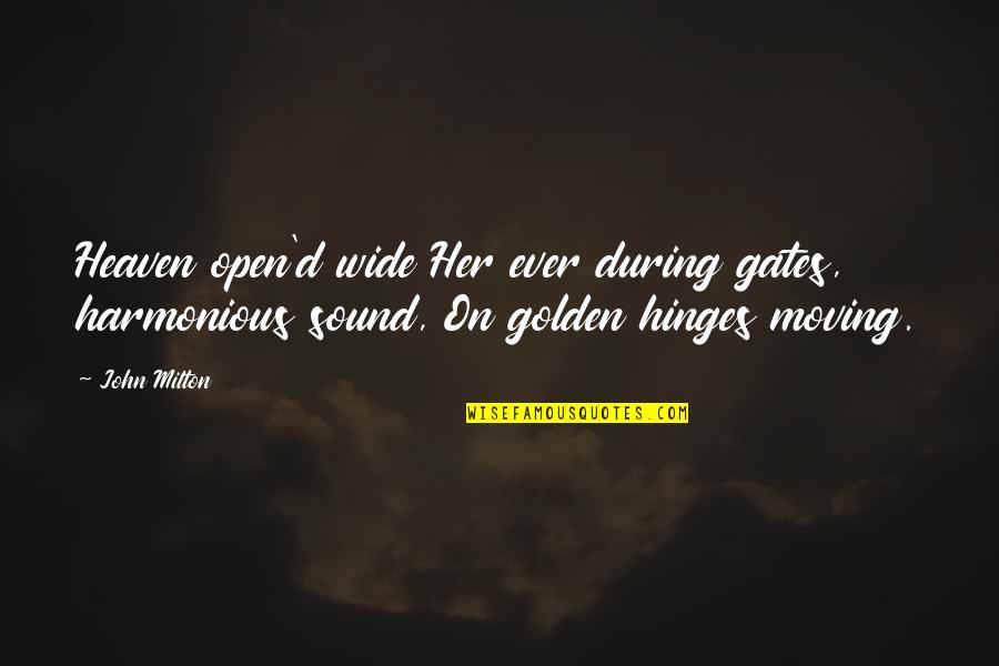Sumikat Na Ang Araw Quotes By John Milton: Heaven open'd wide Her ever during gates, harmonious