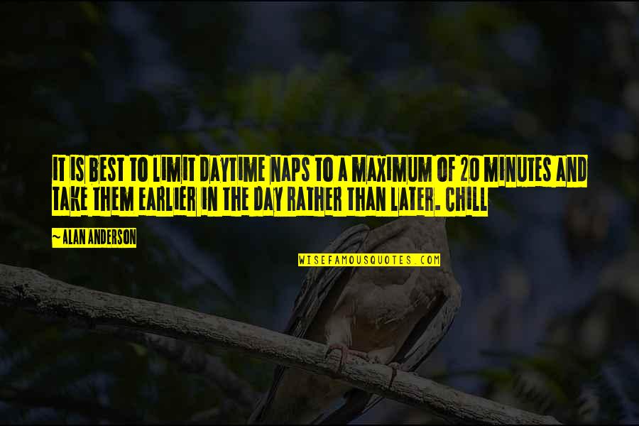 Sumiko Cartridges Quotes By Alan Anderson: it is best to limit daytime naps to Sumiko Cartridges Quotes By Alan Anderson: it is best to limit daytime naps to