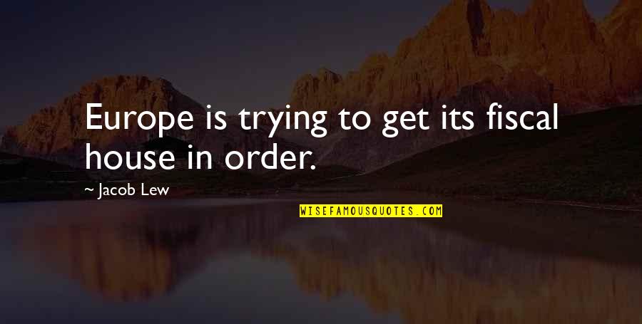 Sumilong English Quotes By Jacob Lew: Europe is trying to get its fiscal house