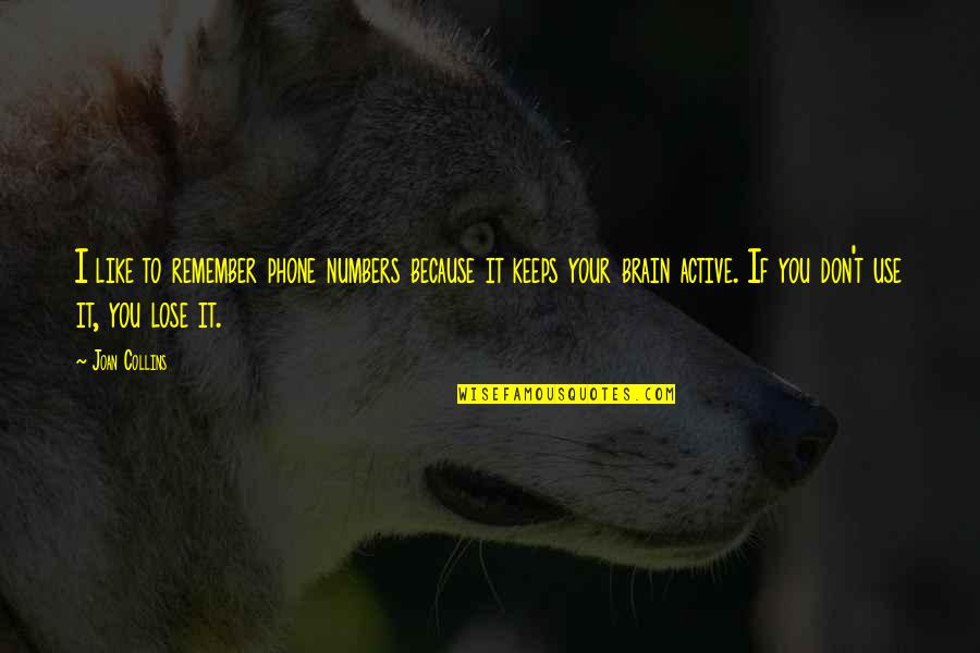 Suminoe Carpet Quotes By Joan Collins: I like to remember phone numbers because it Suminoe Carpet Quotes By Joan Collins: I like to remember phone numbers because it