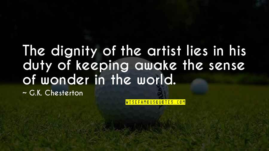 Suminoe Textile Quotes By G.K. Chesterton: The dignity of the artist lies in his
