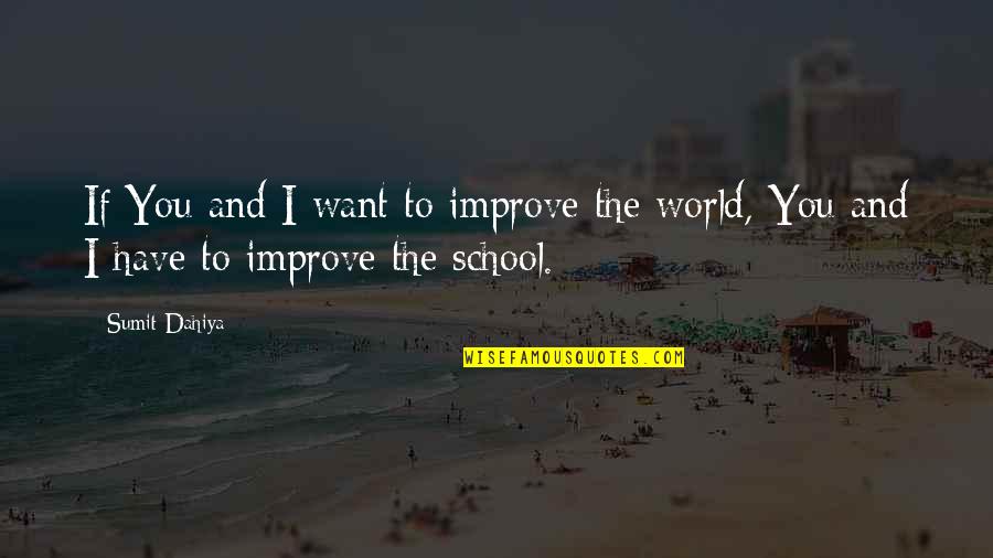 Sumit Quotes By Sumit Dahiya: If You and I want to improve the