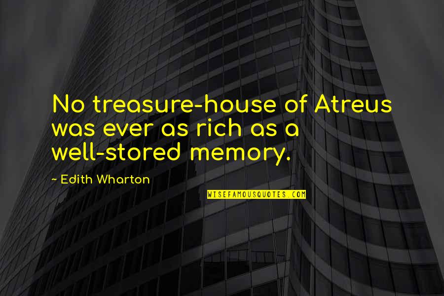 Sumitu Bed Quotes By Edith Wharton: No treasure-house of Atreus was ever as rich