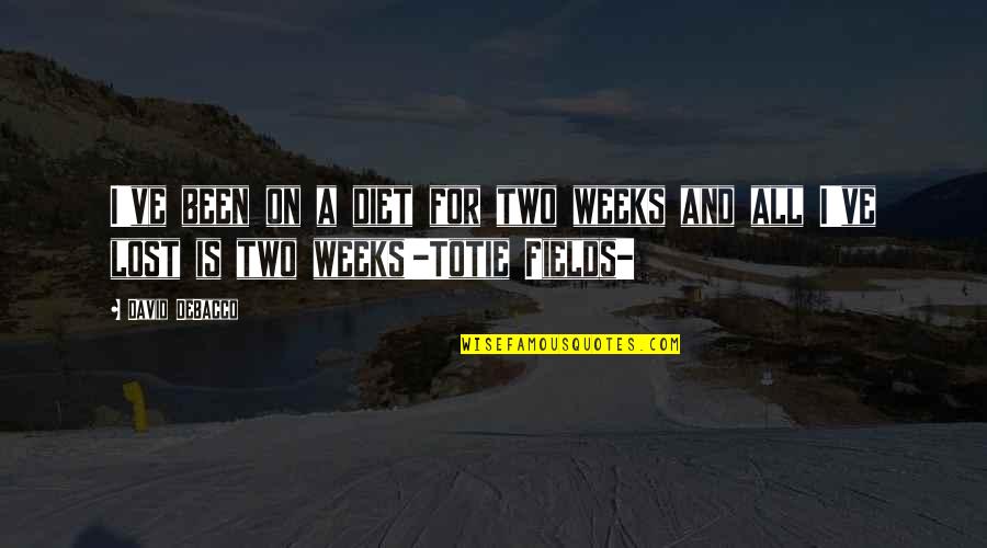 Sumitu Quotes By David DeBacco: I've been on a diet for two weeks