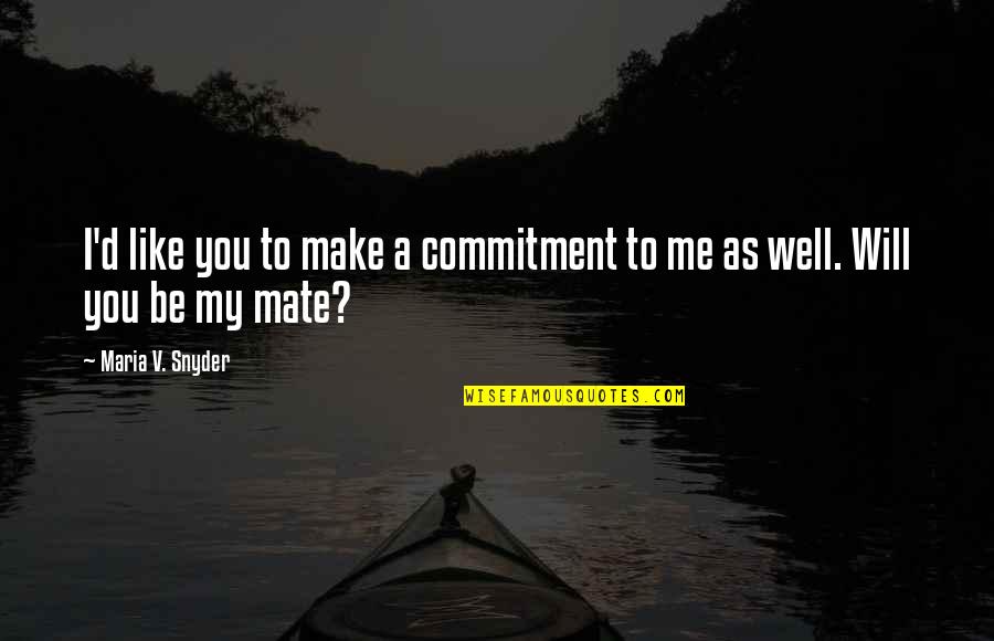 Sumitu Quotes By Maria V. Snyder: I'd like you to make a commitment to Sumitu Quotes By Maria V. Snyder: I'd like you to make a commitment to