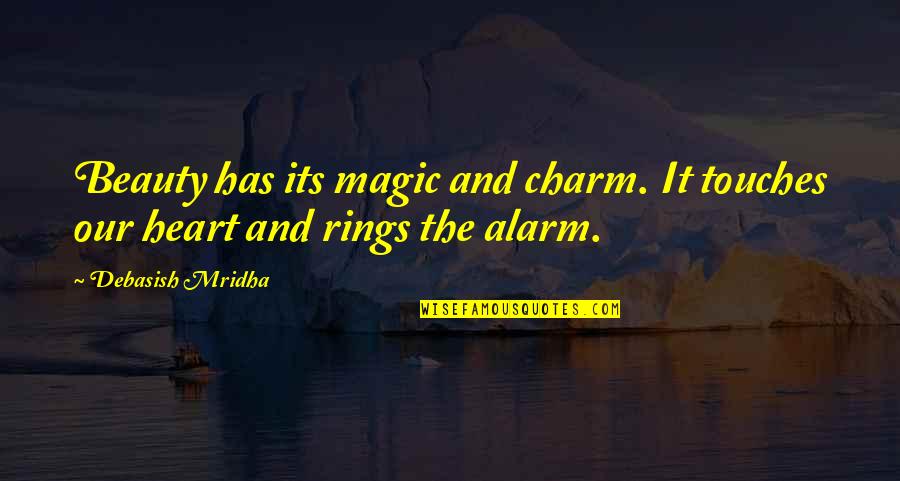 Summa Technologiae Quotes By Debasish Mridha: Beauty has its magic and charm. It touches