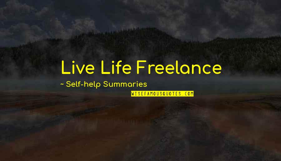 Summaries Quotes By Self-help Summaries: Live Life Freelance