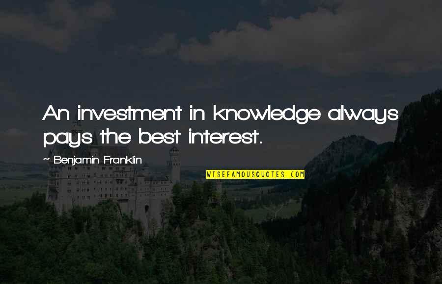 Summarize Tool Quotes By Benjamin Franklin: An investment in knowledge always pays the best