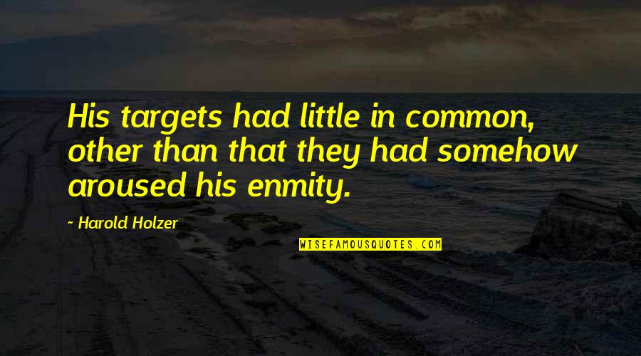 Summarizes Quotes By Harold Holzer: His targets had little in common, other than