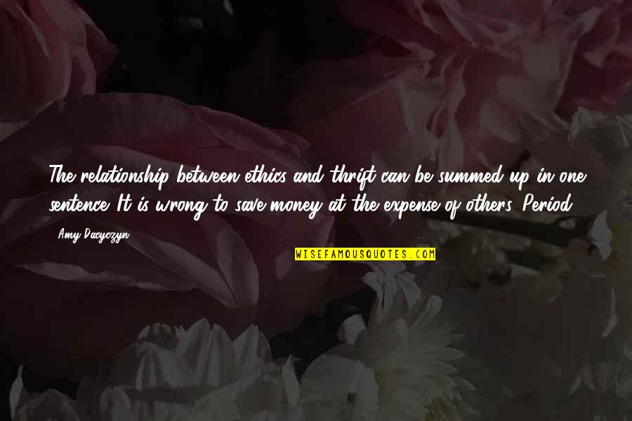 Summed Quotes By Amy Dacyczyn: The relationship between ethics and thrift can be Summed Quotes By Amy Dacyczyn: The relationship between ethics and thrift can be