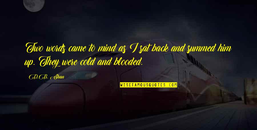 Summed Quotes By D.B. Shan: Two words came to mind as I sat