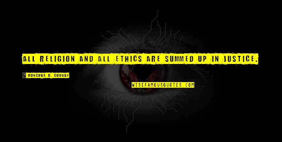 Summed Quotes By Moncure D. Conway: All religion and all ethics are summed up Summed Quotes By Moncure D. Conway: All religion and all ethics are summed up